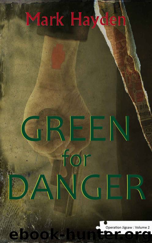 Green For Danger - Volume II of the Operation Jigsaw Trilogy by Hayden Mark