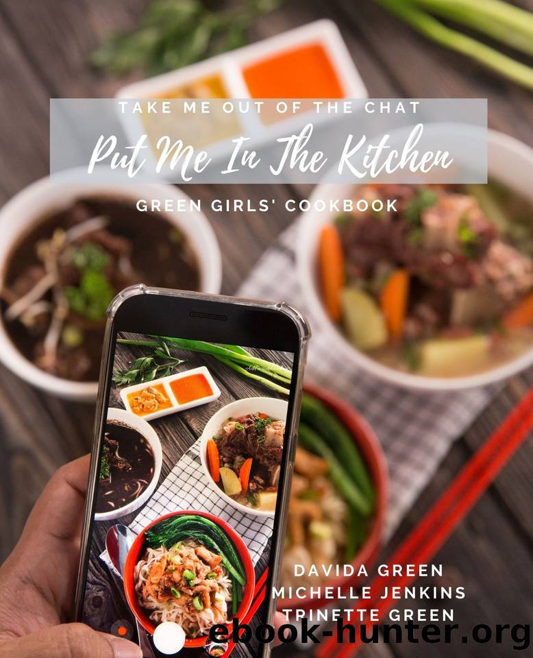 Green Girls' Cookbook: Take Me Out The Chat, Put Me In The Kitchen by Trinette Green & Davida Green & Michelle Jenkins