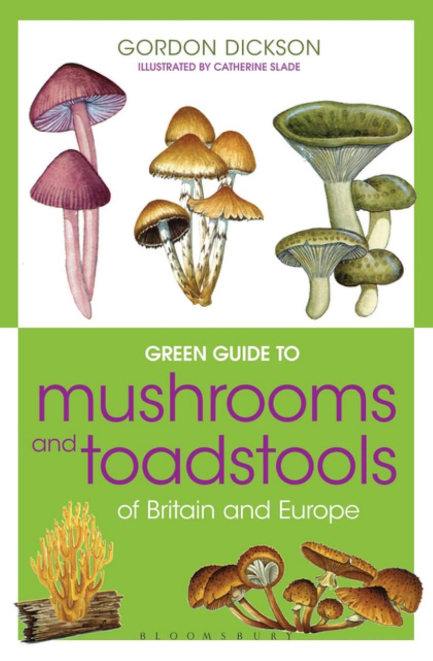 Green Guide to Mushrooms and Toadstools of Britain and Europe by Gordon Dickson