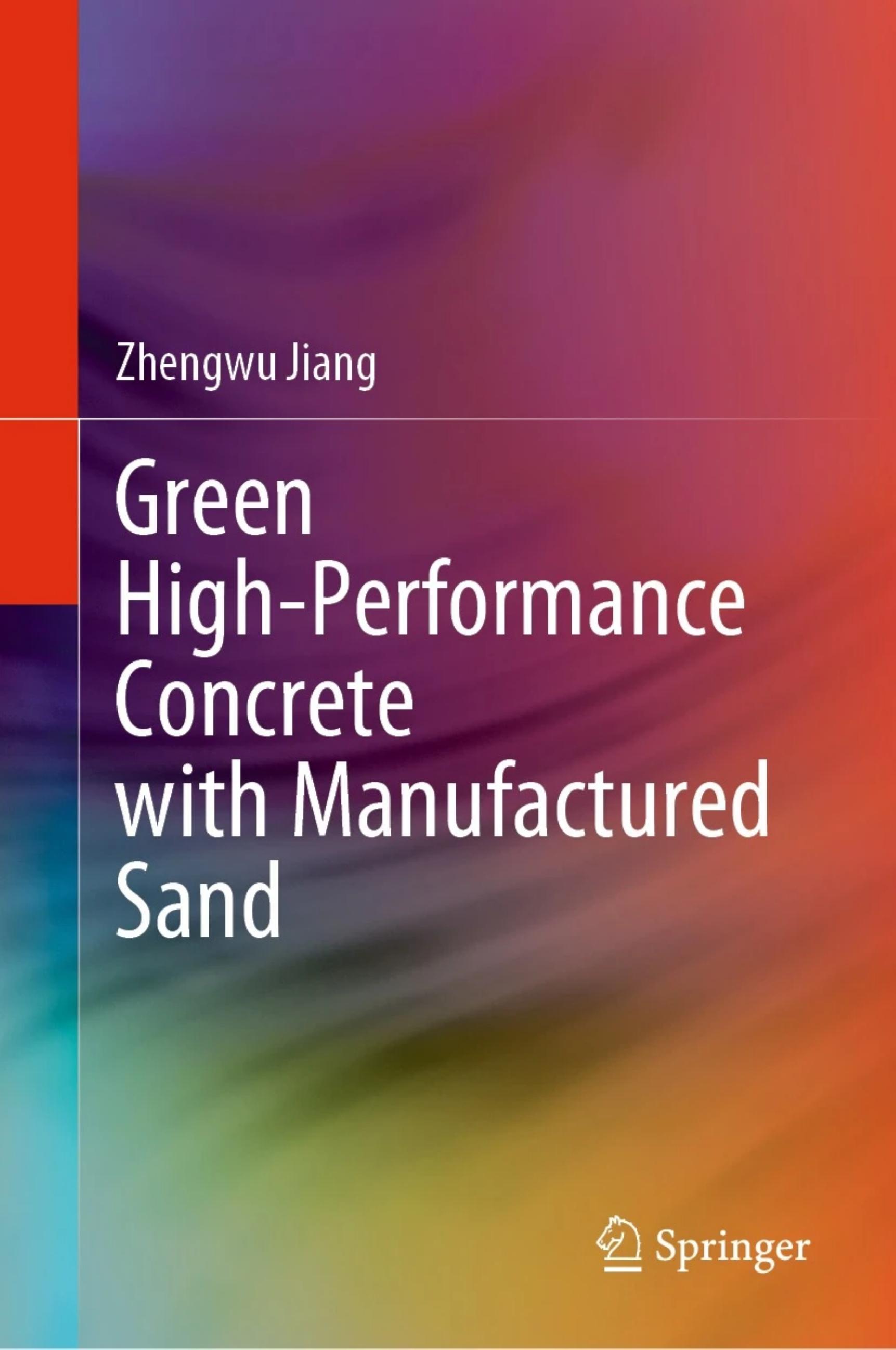 Green High-Performance Concrete with Manufactured Sand by Zhengwu Jiang