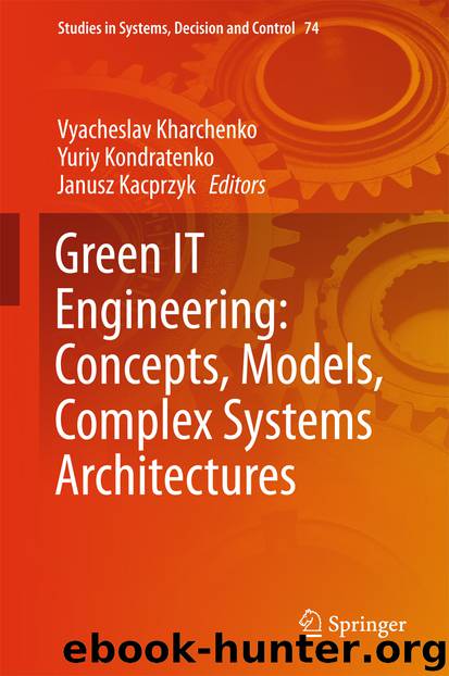 Green IT Engineering: Concepts, Models, Complex Systems Architectures by Vyacheslav Kharchenko Yuriy Kondratenko & Janusz Kacprzyk