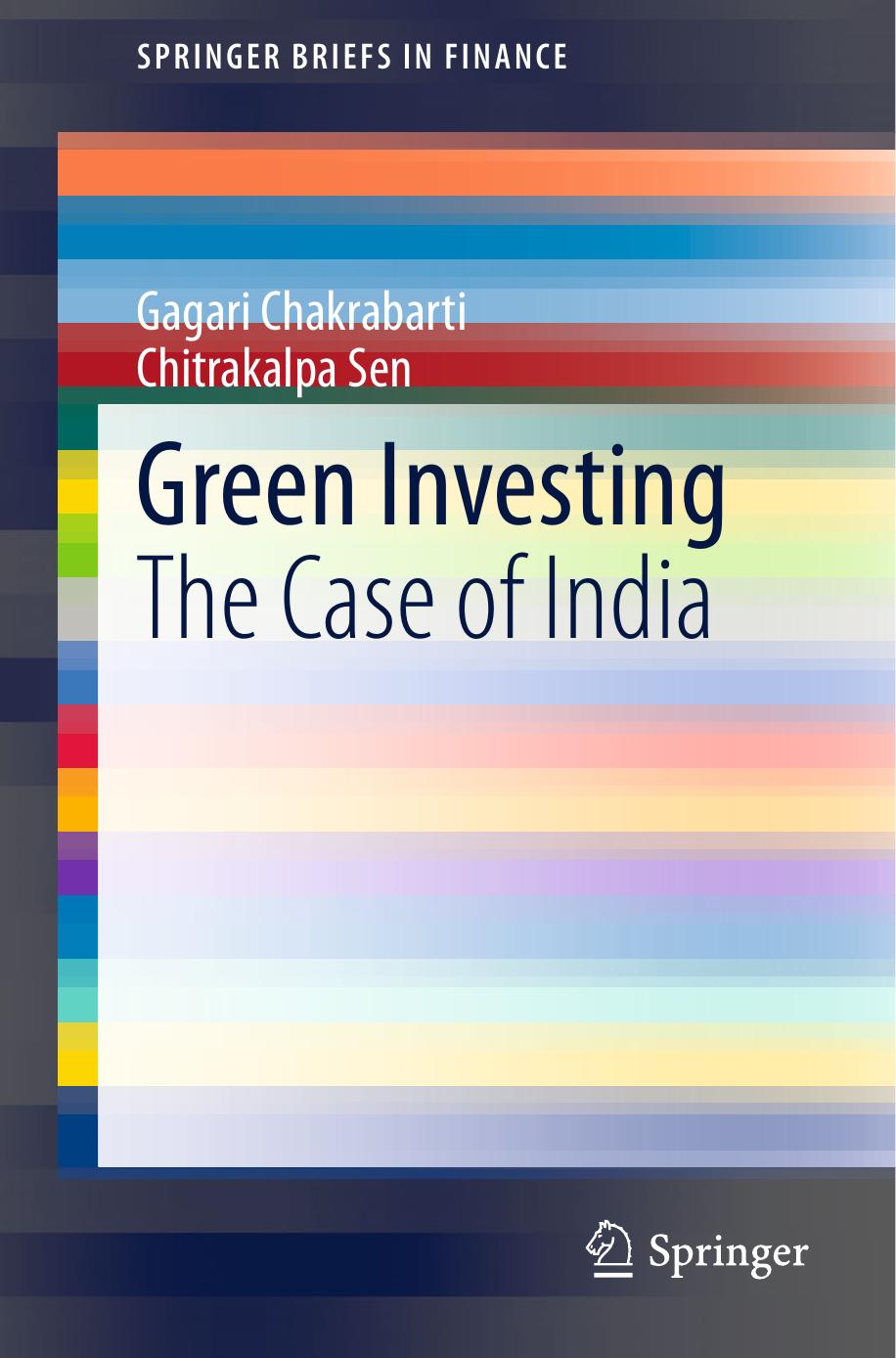 Green Investing: The Case of India by Gagari Chakrabarti Chitrakalpa Sen (auth.)