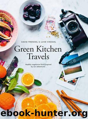 Green Kitchen Travels: Healthy vegetarian food inspired by our adventures