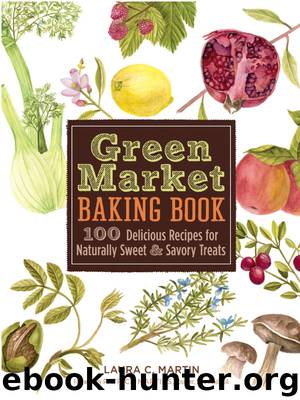 Green Market Baking Book by Laura C. Martin