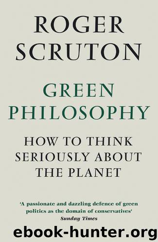 Green Philosophy by Roger Scruton