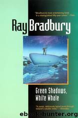 Green Shadows, White Whale by Ray Bradbury
