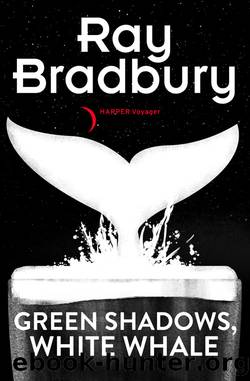 Green Shadows, White Whales by Ray Bradbury