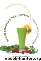 Green Smoothie Revolution: The Radical Leap Toward Natural Health by Boutenko Victoria