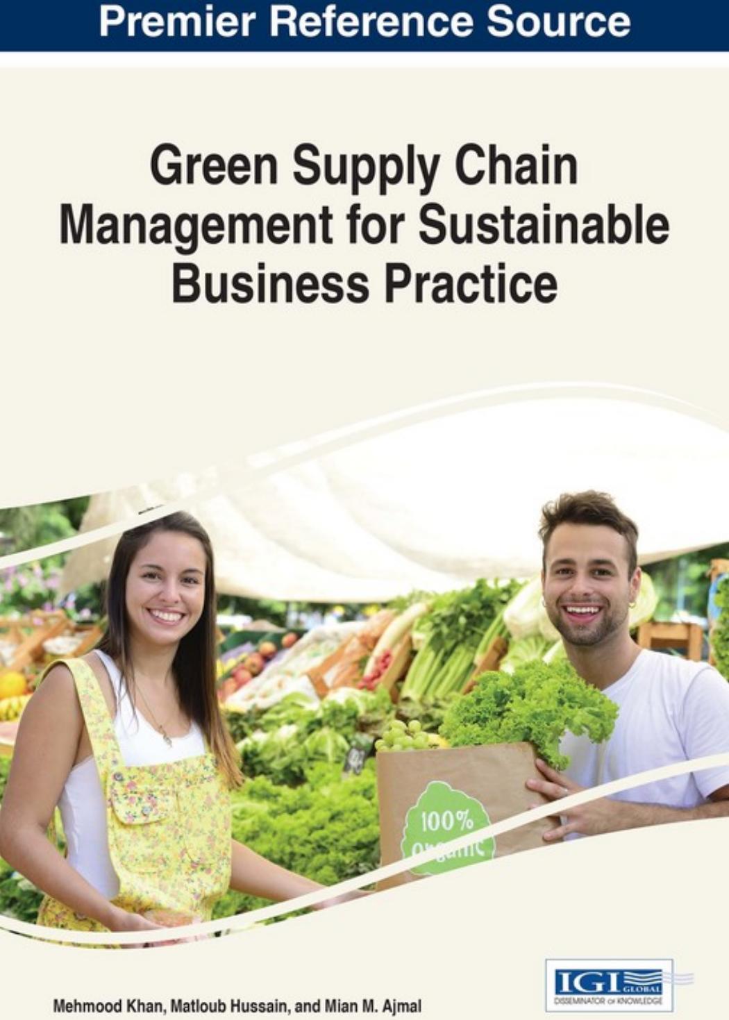 Green Supply Chain Management for Sustainable Business Practice by Mehmood Khan and Matloub Hussain