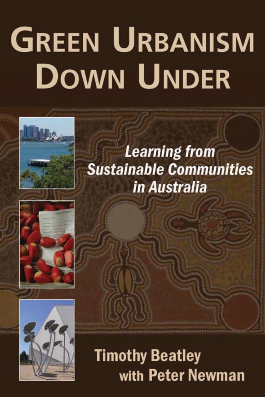 Green Urbanism down Under : Learning from Sustainable Communities in Australia by Timothy Beatley; Peter Newman