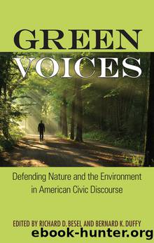 Green Voices: Defending Nature and the Environment in American Civic Discourse by Richard D. Besel; Bernard K. Duffy