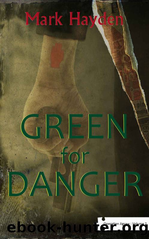 Green for Danger - Volume II of the Operation Jigsaw Trilogy by Mark Hayden
