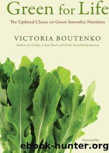 Green for Life by Victoria Boutenko & A. William Menzin M.D. (Foreword)