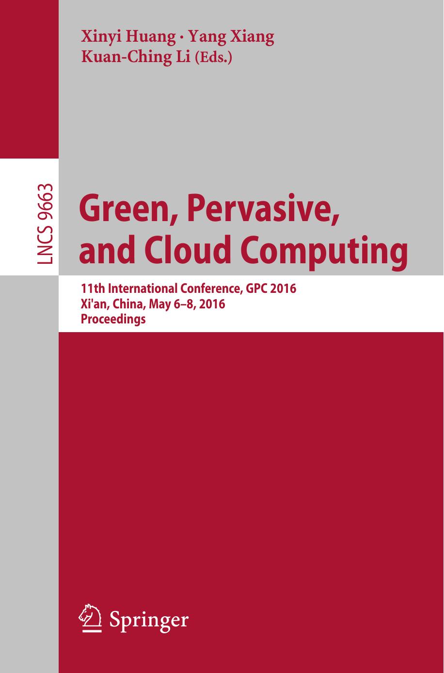 Green, Pervasive, and Cloud Computing: 11th International Conference, GPC 2016, Xi'an, China, May 6-8, 2016. Proceedings by Xinyi Huang