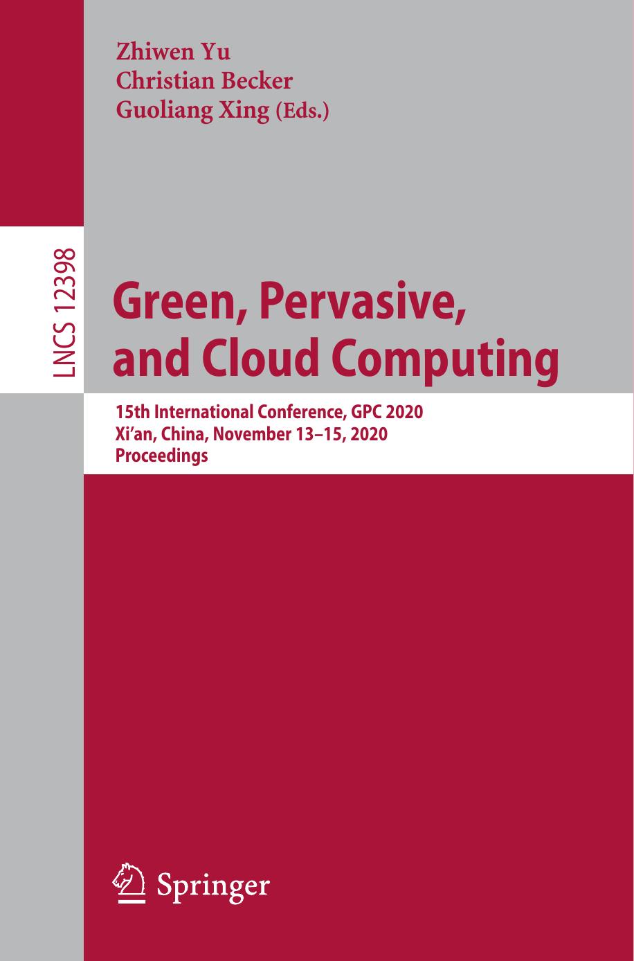 Green, Pervasive, and Cloud Computing: 15th International Conference, GPC 2020, Xi'an, China, November 13â15, 2020, Proceedings by Zhiwen Yu Christian Becker Guoliang Xing