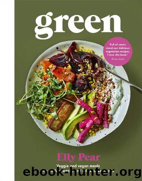 Green: Veggie and Vegan Meals for No-Fuss Weeks and Relaxed Weekends by Elly Pear (Curshen)