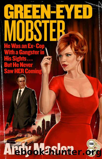 Green-Eyed Mobster: He Was An Ex-cop With a Gangster in His Sights ... But He Never Saw HER Coming by Andy Maslen