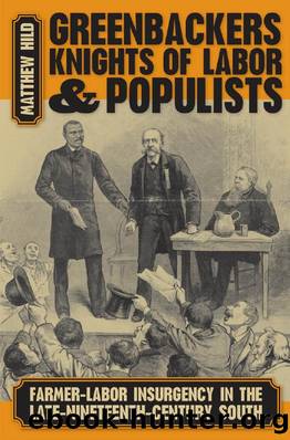 Greenbackers, Knights of Labor, and Populists : Farmer-Labor Insurgency in the Late-Nineteenth-Century South by Matthew Hild
