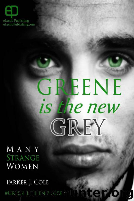 Greene Is the New Grey: Many Strange Women Deluxe Edition With Deleted Material by Parker J. Cole