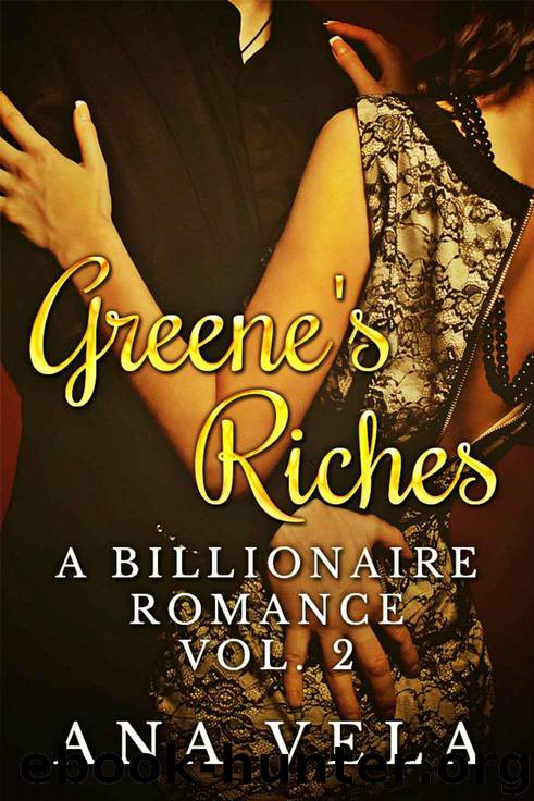 Greene's Riches (A Billionaire Romance - Vol. 2) by Vela Ana