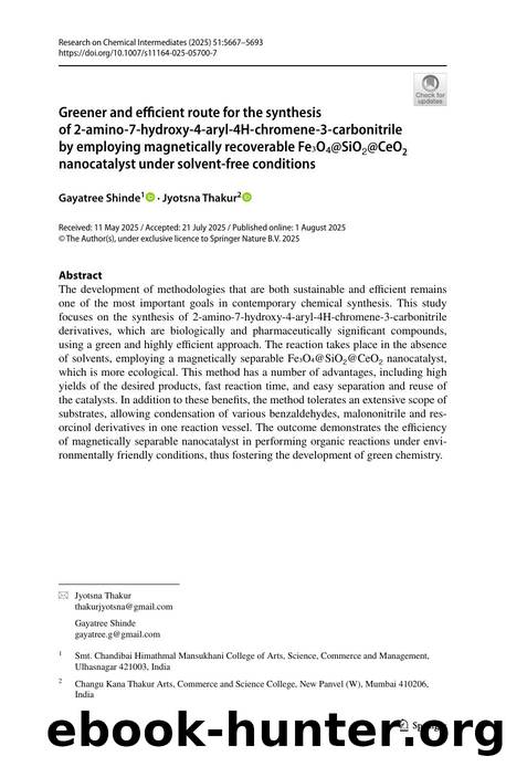 Greener and efficient route for the synthesis of 2-amino-7-hydroxy-4-aryl-4H-chromene-3-carbonitrile by employing magnetically recoverable FeâOâ@SiOâ@CeO2 nanocatalyst under  by Gayatree Shinde & Jyotsna Thakur