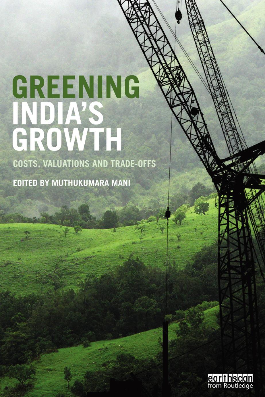 Greening India's Growth: Costs, Valuations and Trade-offs by Muthukumara Mani