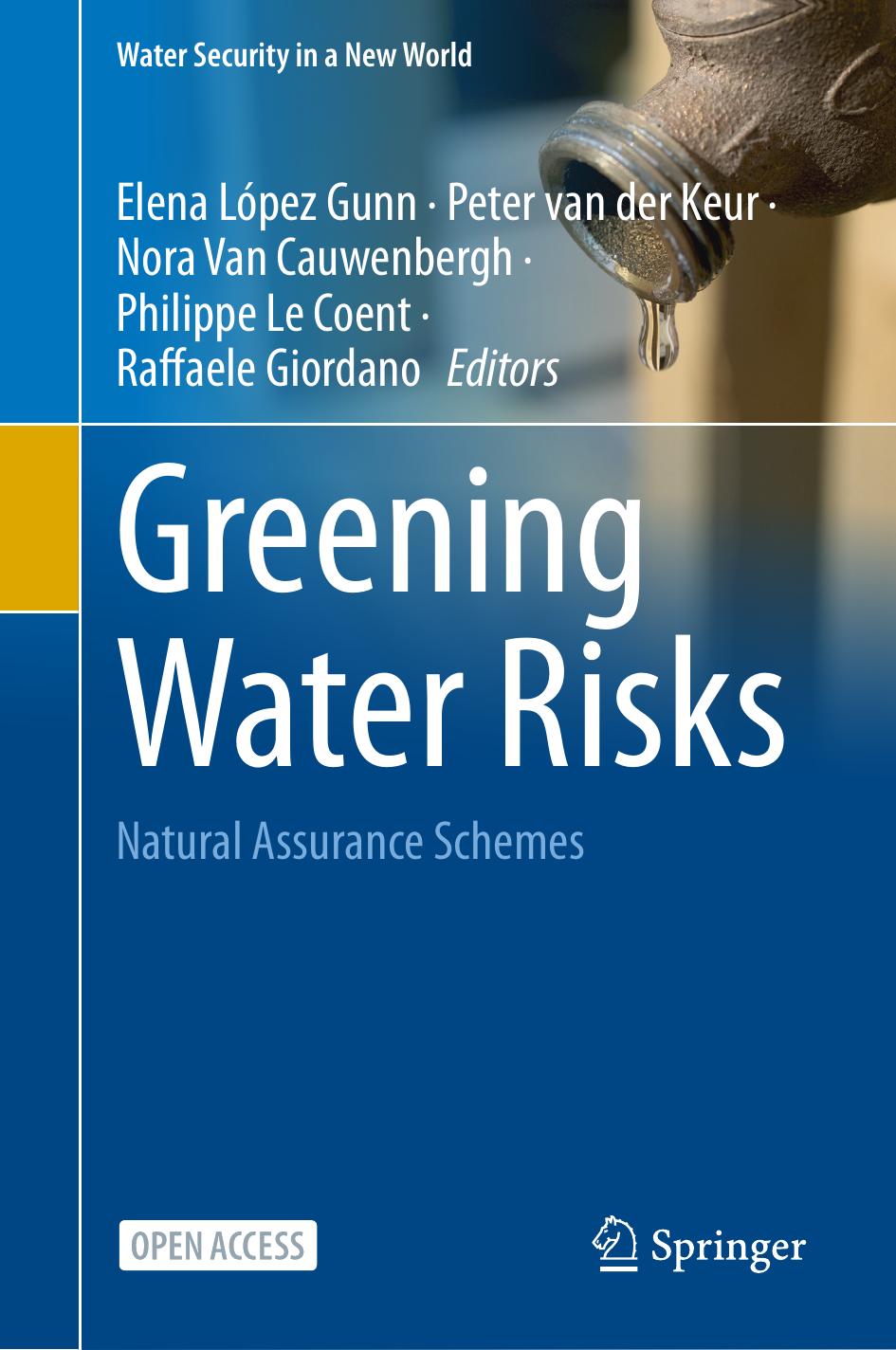 Greening Water Risks: Natural Assurance Schemes by Elena López-Gunn Peter van der Keur Nora Van Cauwenbergh Philippe Le Coent Raffaele Giordano