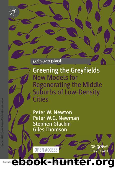 Greening the Greyfields : New Models for Regenerating the Middle Suburbs of Low-Density Cities by Peter W. Newton; Peter W. G. Newman; Stephen Glackin; Giles Thomson