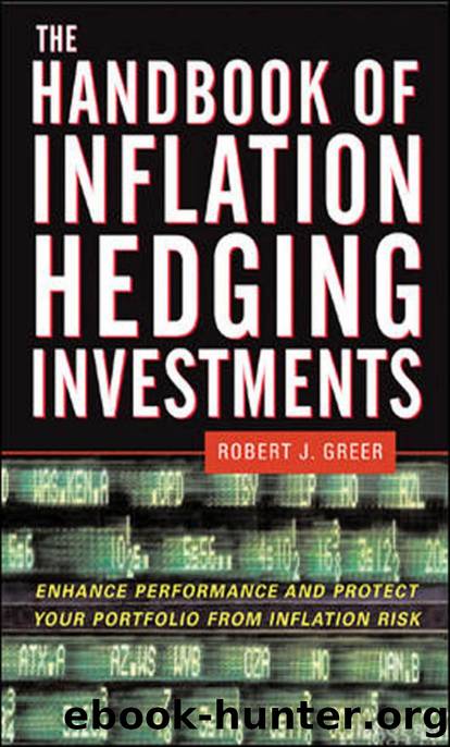 Greer, Robert J. The handbook of inflation hedging investments enhance performance and protect your portfolio from inflation risk by Unknown