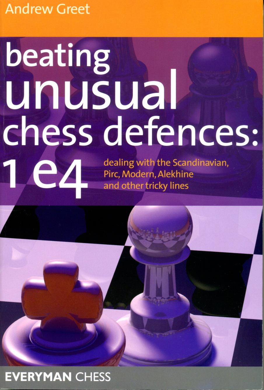 Greet, Andrew - Beating Unusual Chess Defences by 1e4