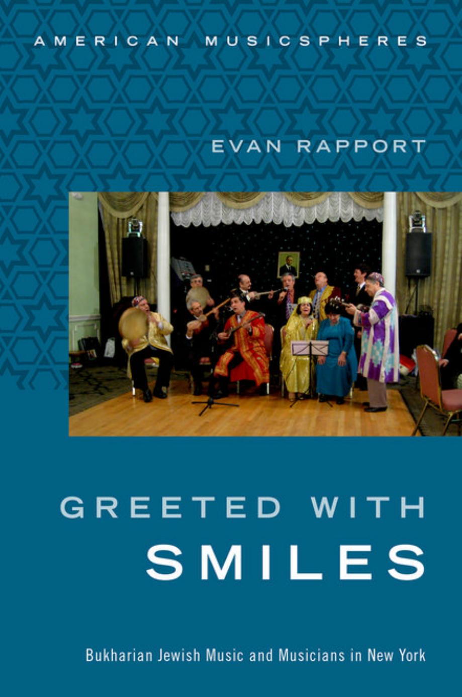 Greeted With Smiles: Bukharian Jewish Music and Musicians in New York by Evan Rapport