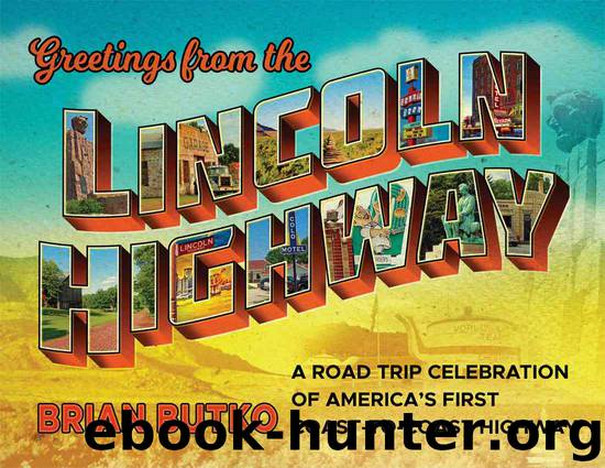 Greetings from the Lincoln Highway by Brian Butko