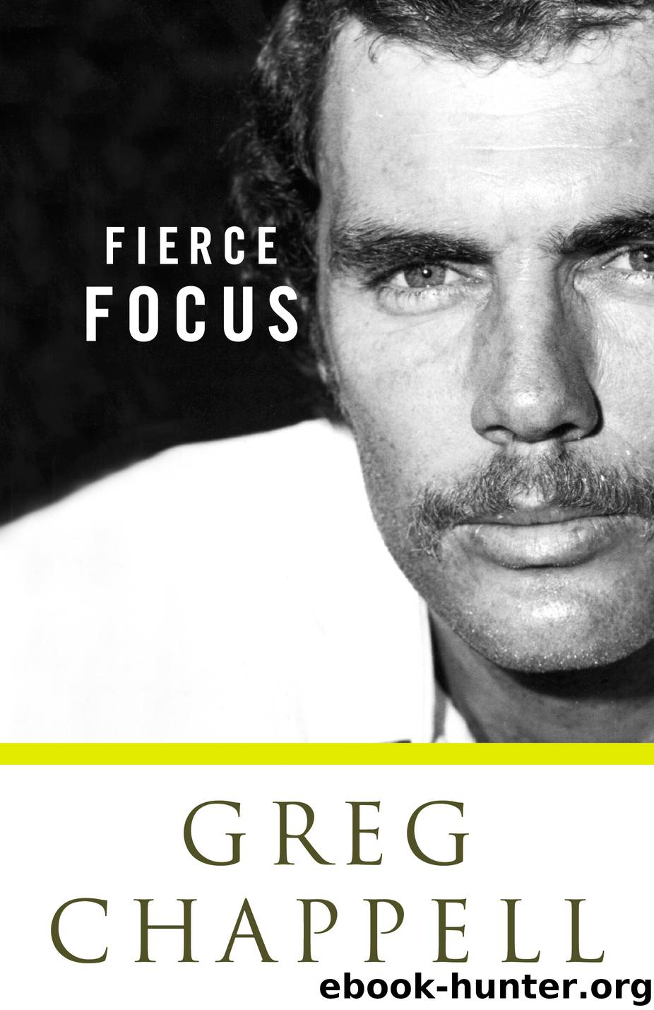 Greg Chappell Fierce Focus by Malcolm Knox