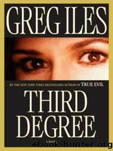 Greg Iles - Third Degree by Third Degree