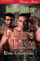 Gregar's Passion: Elven Conceptions 2 by Jade Astor