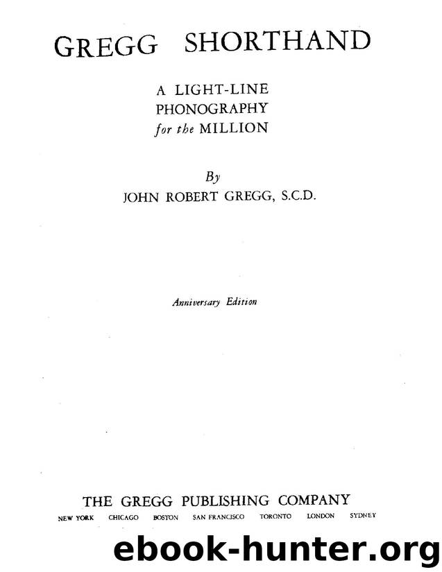 Gregg Shorthand - A Light-Line Phonography for the Million (Anniversary Edition) by John Robert Gregg