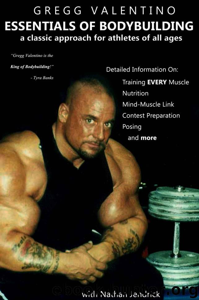 Gregg Valentino's ESSENTIALS OF BODYBUILDING - A Classic Approach for Athletes of All Ages by Gregg Valentino & Nathan Jendrick