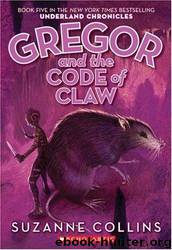 Gregor And The Code Of Claw by Suzanne Collins