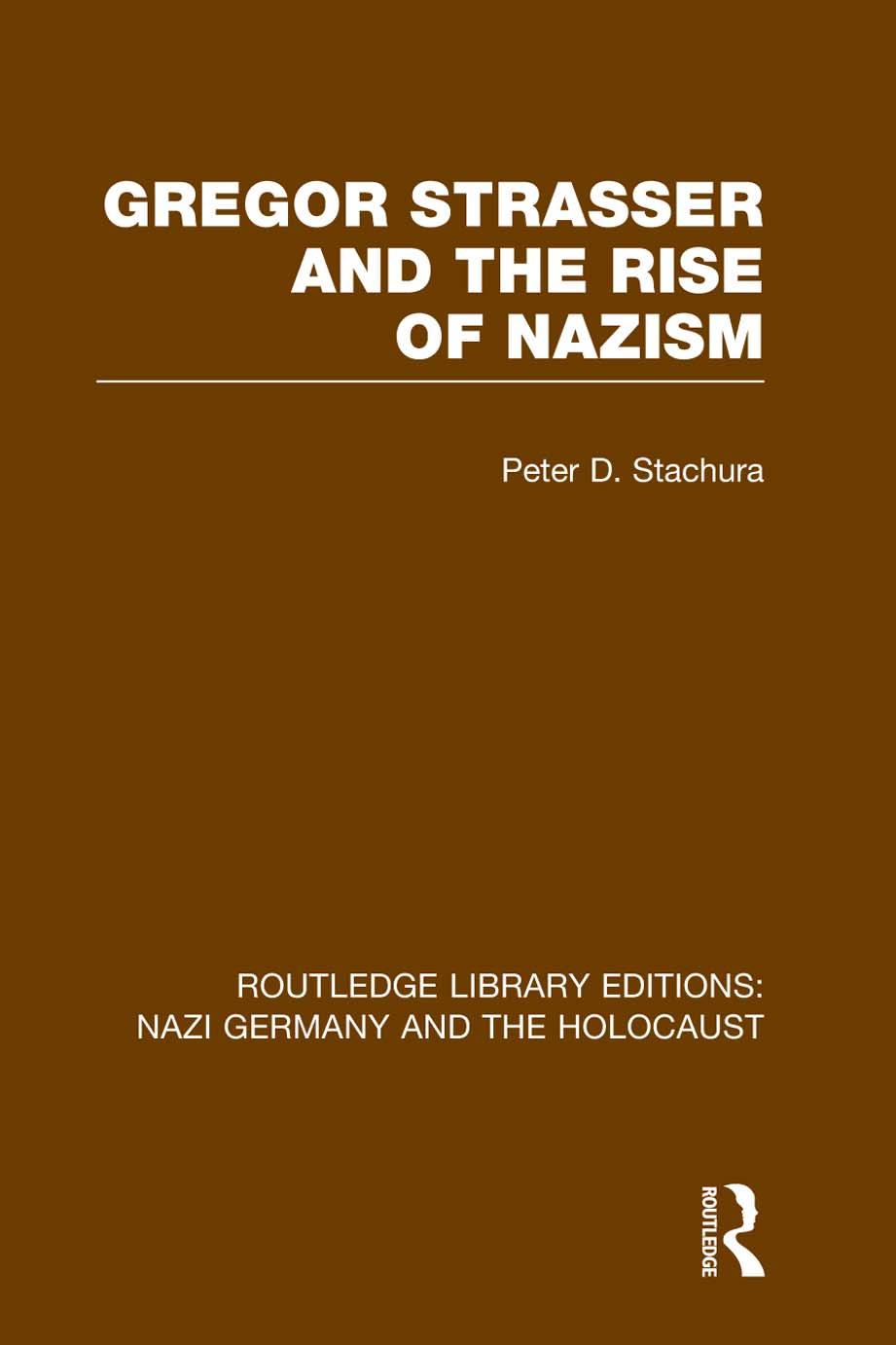 Gregor Strasser and the Rise of Nazism (RLE Nazi Germany & Holocaust) by Stachura Peter D