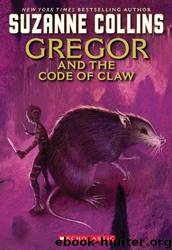Gregor and the Code of Claw by Suzanne Collins