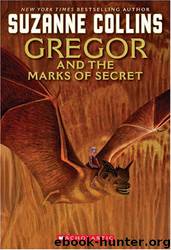 Gregor and the Marks of Secret-4 by Suzanne Collins