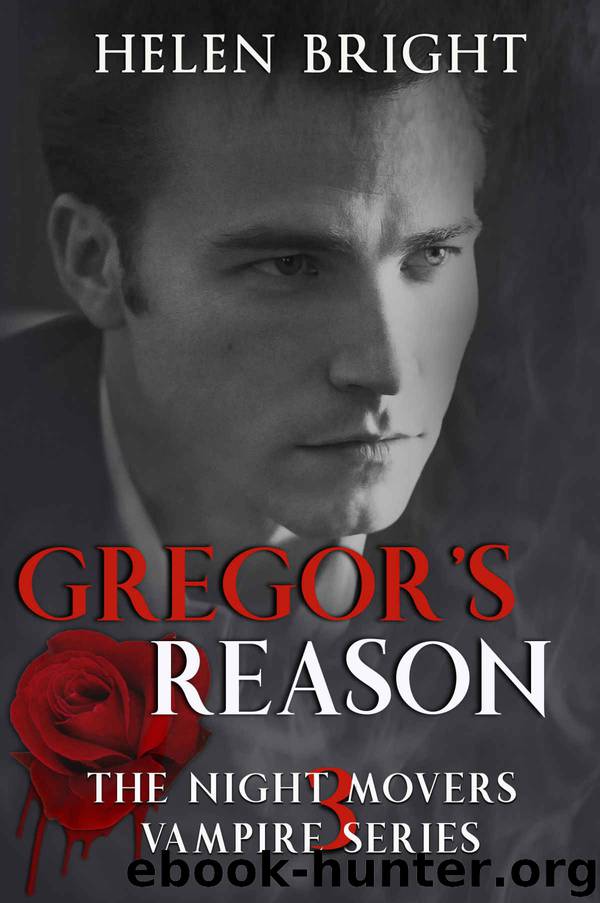 Gregor's Reason: The Night Movers Vampire Series Book 3 by Helen Bright