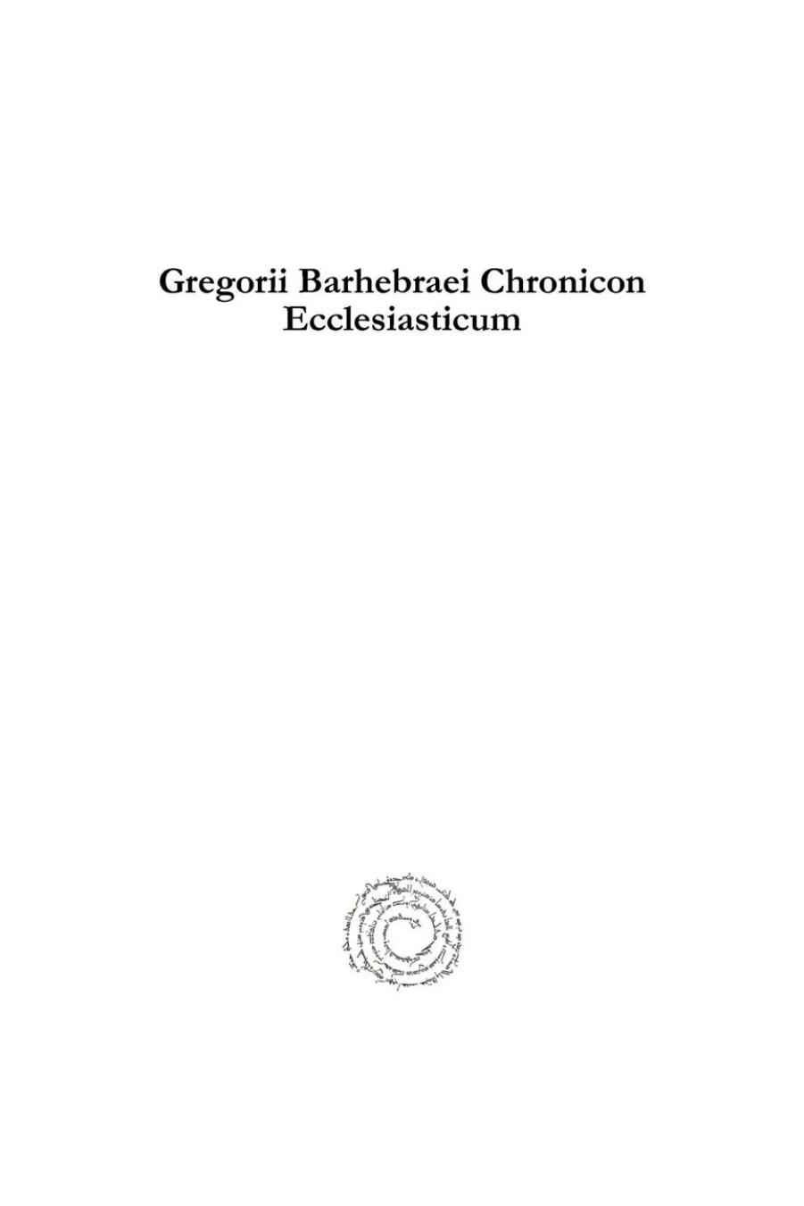 Gregorii Barhebraei Chronicon Ecclesiasticum (Vol 1): The Ecclesiastical Chronicle of Barhebraeus (Syriac Studies Library) (English and Latin Edition) by Jean-Baptiste Abbelo