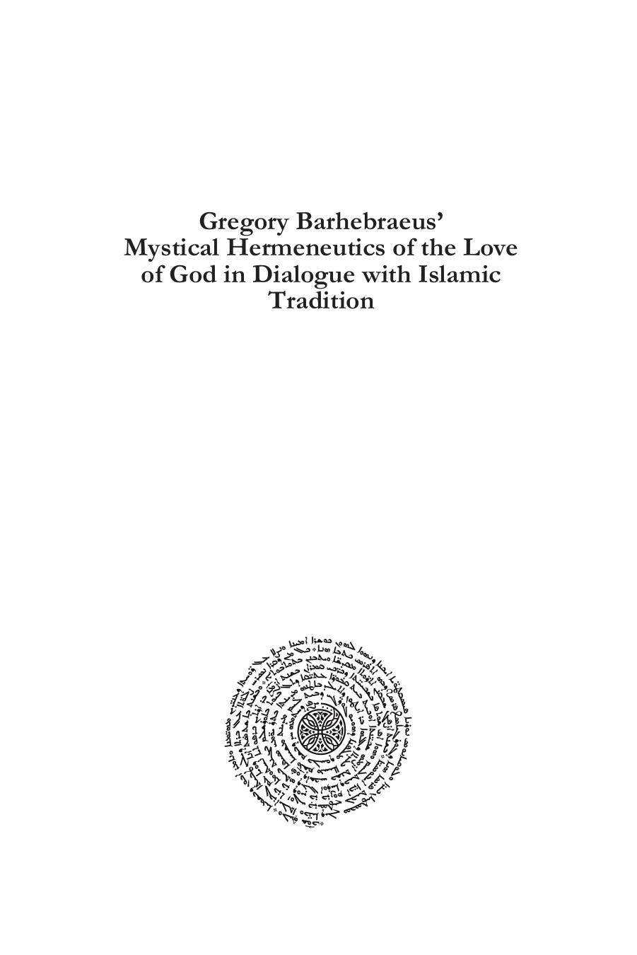Gregory Barhebraeus' Mystical Hermeneutics of the Love of God in Dialogue with Islamic Tradition by Jennifer Griggs