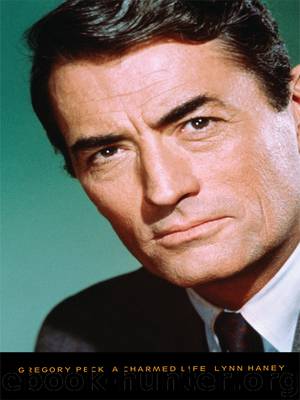 Gregory Peck- A Charmed Life by Lynn Haney