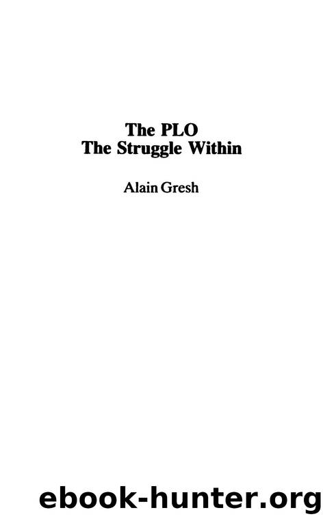 Gresh, Alain - The PLO, the Struggle Within  Towards an Independent Palestinian State by Zed Books (1985)
