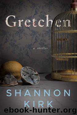 Gretchen: A Thriller by Shannon Kirk