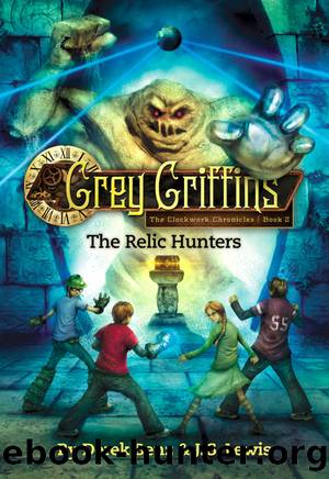 Grey Griffins: The Clockwork Chronicles #2: The Relic Hunters by Derek Benz & J. S. Lewis