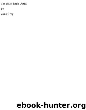 Grey Zane by 1933 The Hash-knife Outfit by Zane Grey