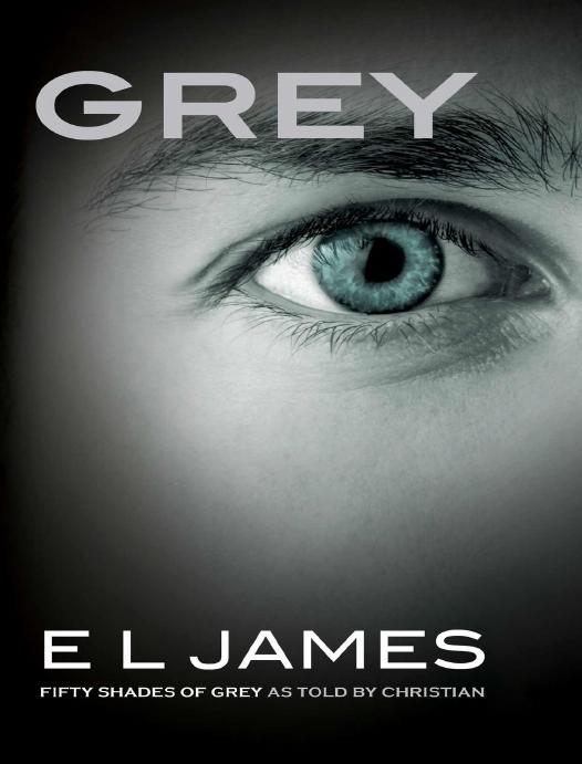 Grey: Fifty Shades of Grey as Told by Christian by E L James